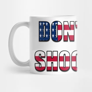 Don't Shoot (American Flag) Mug